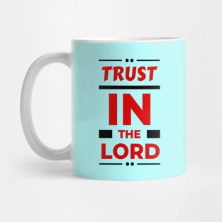 Trust In The Lord | Christian Reminder Mug